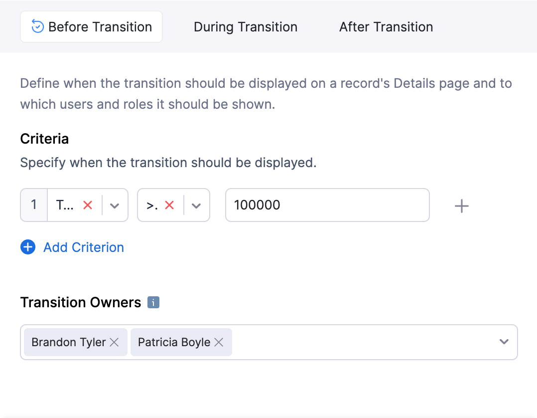 The Before Transition section to define when the transition should be displayed on a record's Details page. Specify the criteria and select the transition owners.